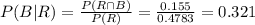 P(B|R)=\frac{P(R\cap B)}{P(R)}=\frac{0.155}{0.4783}=0.321