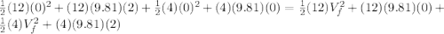 \frac{1}{2}(12)(0)^{2} + (12)(9.81)(2) + \frac{1}{2}(4)(0)^{2} + (4)(9.81)(0) = \frac{1}{2}(12)V^{2}_{f} + (12)(9.81)(0) + \frac{1}{2}(4)V^{2}_{f} + (4)(9.81)(2)