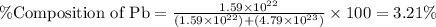 \% \text{Composition of Pb}=\frac{1.59\times 10^{22}}{(1.59\times 10^{22})+(4.79\times 10^{23})}\times 100=3.21\%