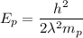 E_p=\dfrac{h^2}{2 \lambda^2 m_p}