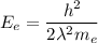 E_e=\dfrac{h^2}{2 \lambda^2 m_e}