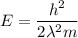 E=\dfrac{h^2}{2 \lambda^2 m}