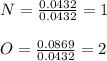 N = \frac{0.0432}{0.0432} = 1\\\\O = \frac{0.0869}{0.0432} = 2