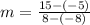 m = \frac{15-(-5)}{8-(-8)}