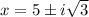 x=5\pm i\sqrt{3}