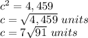 c^2=4,459\\c=\sqrt{4,459}\ units\\c=7\sqrt{91}\ units