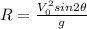R=\frac{V_0^2sin2\theta}{g}