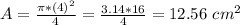 A = \frac {\pi * (4) ^ 2} {4} = \frac {3.14 * 16} {4} = 12.56 \ cm ^ 2