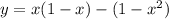 y=x(1-x)-(1-x^2)