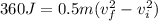 360J= 0.5m(v_f^{2}-v_i^{2})