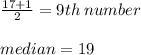 \frac{17 + 1}{2}  = 9th \: number \\  \\ median = 19