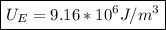 \boxed{U_E = 9.16*10^6J/m^3}