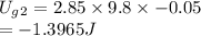 U_g_2=2.85\times 9.8\times-0.05\\=-1.3965J