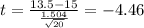 t=\frac{13.5-15}{\frac{1.504}{\sqrt{20}}}=-4.46