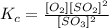 K_c=\frac{[O_2][SO_2]^2}{[SO_3]^2}
