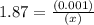 1.87=\frac{(0.001)}{(x)}