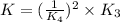 K=(\frac{1}{K_4})^2\times K_3