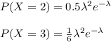 P(X=2)=0.5\lambda^2e^{-\lambda}\\\\P(X=3)=\frac{1}{6}\lambda^2e^{-\lambda}