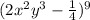 (2x^2y^3-\frac{1}{4})^9