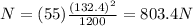N=(55)\frac{(132.4)^2}{1200}=803.4 N