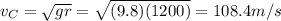 v_C=\sqrt{gr}=\sqrt{(9.8)(1200)}=108.4 m/s