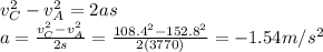 v_C^2-v_A^2=2as\\a=\frac{v_C^2-v_A^2}{2s}=\frac{108.4^2-152.8^2}{2(3770)}=-1.54 m/s^2