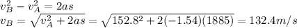 v_B^2-v_A^2=2as\\v_B=\sqrt{v_A^2+2as}=\sqrt{152.8^2+2(-1.54)(1885)}=132.4 m/s