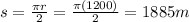 s=\frac{\pi r}{2}=\frac{\pi(1200)}{2}=1885 m
