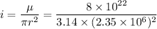 i=\dfrac{\mu}{\pi r^{2}}=\dfrac{8\times 10^{22}}{3.14\times (2.35\times 10^{6})^{2}}
