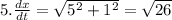 5.\frac{dx}{dt}=\sqrt{5^2+1^2}=\sqrt{26}