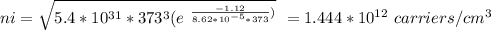 ni = \sqrt{ 5.4*10^{31}*373^3(e^ \ {\frac{-1.12}{8.62*10^{-5}*373}})}} \ =1.444*10^{12} \ carriers/cm^3