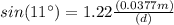 sin(11\°) = 1.22\frac{(0.0377 m)}{(d)}