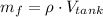 m_{f} = \rho \cdot V_{tank}