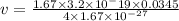 v = \frac{1.67\times 3.2\times 10^-19\times 0.0345}{4\times 1.67\times 10^{-27}}