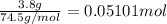 \frac{3.8 g}{74.5 g/mol}=0.05101 mol