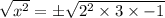 \sqrt{x^2} =\pm\sqrt{2^2\times 3\times -1}