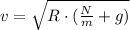 v = \sqrt{R\cdot (\frac{N}{m}+g) }