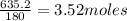 \frac{635.2}{180} =  3.52moles