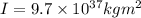 I = 9.7 \times 10^{37} kg m^2