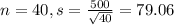 n = 40, s = \frac{500}{\sqrt{40}} = 79.06
