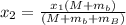 x_{2} = \frac{x_{1}(M + m_{b})}{(M + m_{b} + m_{B})}