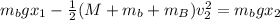 m_{b}gx_{1} - \frac{1}{2}(M + m_{b} + m_{B})v^{2}_{2} = m_{b}gx_{2}