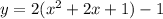 y=2(x^2+2x+1)-1