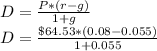 D=\frac{P*(r-g)}{1+g} \\D=\frac{\$64.53*(0.08-0.055)}{1+0.055}