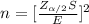 n = [\frac{Z_{\alpha /2}S}{E}]^2