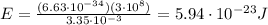 E=\frac{(6.63\cdot 10^{-34})(3\cdot 10^8)}{3.35\cdot 10^{-3}}=5.94\cdot 10^{-23} J