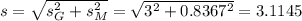 s = \sqrt{s_G^2 + s_M^2} = \sqrt{3^2 + 0.8367^2} = 3.1145