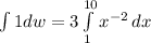 \int\limits{1dw} =3\int\limits^{10}_1 {x^{-2} \, dx