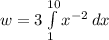 w =3\int\limits^{10}_1 {x^{-2} \, dx