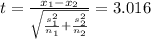 t=\frac{x_1-x_2}{\sqrt{\frac{s^2_1}{n_1}+\frac{s^2_2}{n_2}}} = 3.016